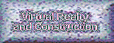 Virtual Realty and Construction, 
Let us Make your Dream Home
A Virtual Reality